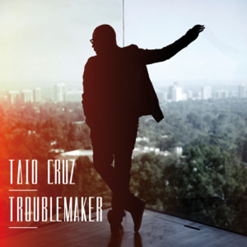 Taio Cruz - Troublemaker