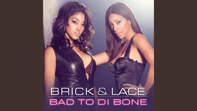 Brick & Lace - Bad To Di Bone