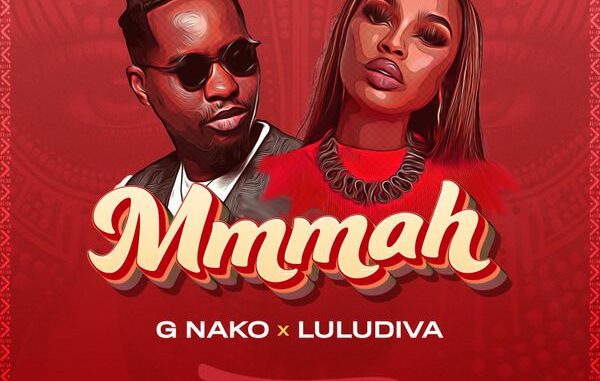 G Nako X Lulu Diva – Mmmah