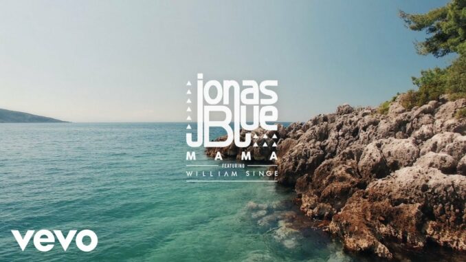 Jonas Blue - Mama Ft. William Singe