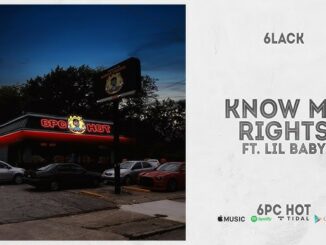 6LACK - Know My Rights Ft. Lil Baby