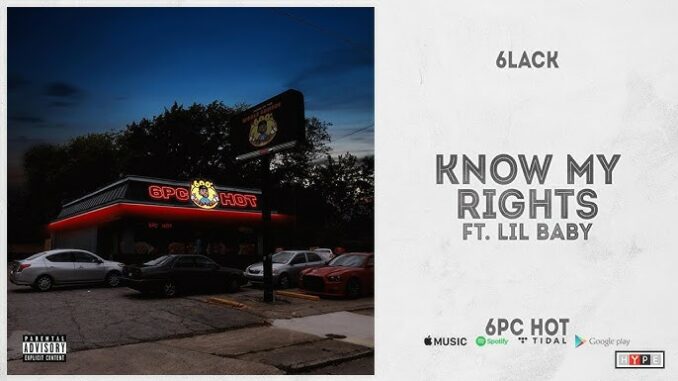 6LACK - Know My Rights Ft. Lil Baby