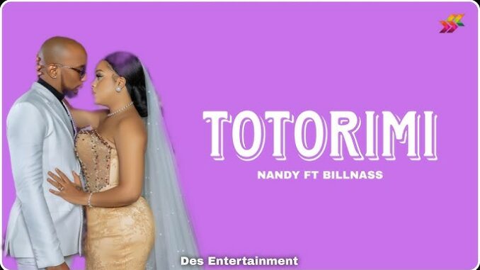 Nandy - Totorimo Ft Billnass