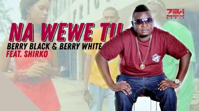 2 Berry - Na Wewe Tu Ft. Shirko