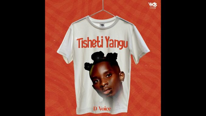 D Voice – Tisheti Yangu