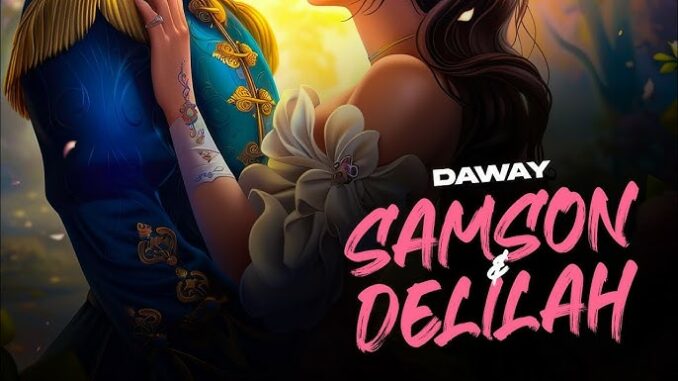 Daway – Samson & Delilah