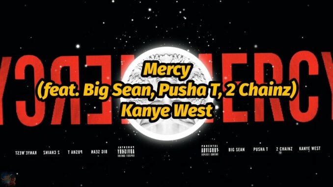 Kanye West - Mercy Ft. Big Sean, Pusha T & 2 Chainz