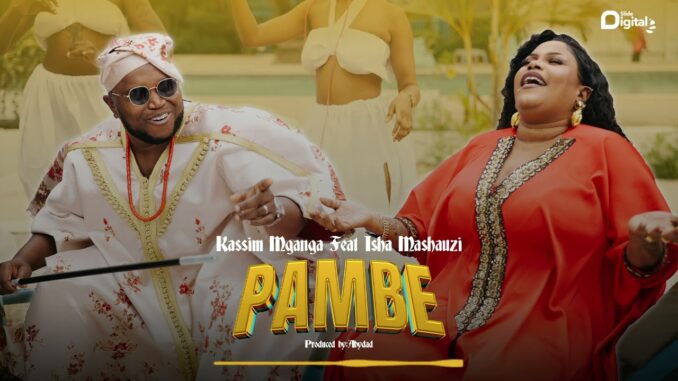 Kassim Mganga – Pambe Ft. Isha Mashauzi