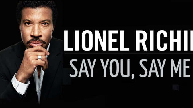 Lionel Richie - Say You, Say Me