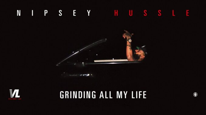 Nipsey Hussle - Grinding All My Life