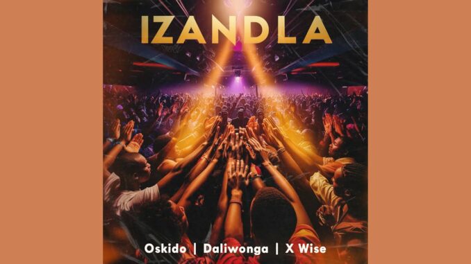 Oskido – Izandla Ft. Daliwonga & X-Wise