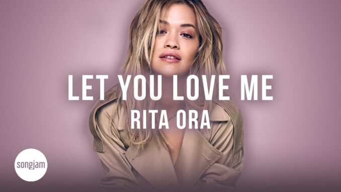 Rita Ora - Let You Love Me