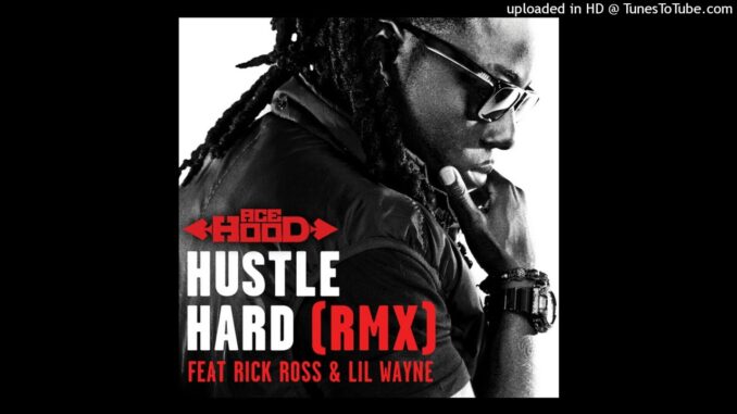 Ace Hood - Hustle Hard (Remix) Ft. Lil Wayne, Rick Ross