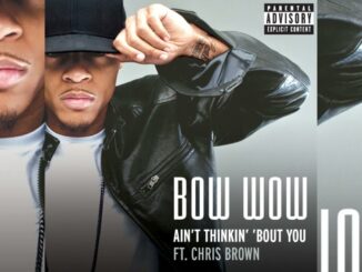 Bow Wow - Ain't Thinking Bout You Ft. Chris Brown