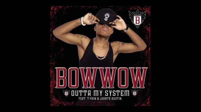 Bow Wow - Outta My System Ft. T-Pain, Johntá Austin