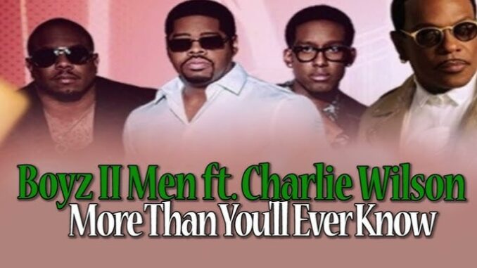 Boyz II Men - More Than You'll Ever Know Ft. Charlie Wilson