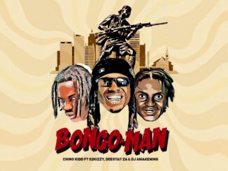 Chino Kidd – Bongo Man Ft S2Kizzy, Deestar ZA & DJ Awakening