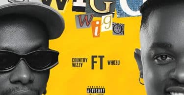 Country Wizzy – Wigo Ft. Whozu