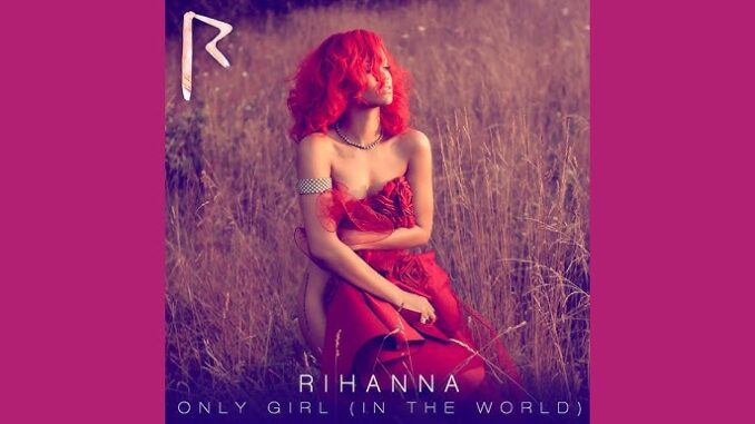 Rihanna - Only Girl (In The World)