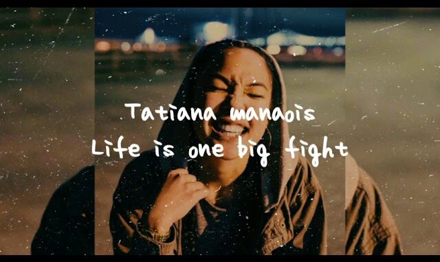 Tatiana Manaois - Life Is One Big Fight