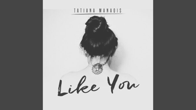 Tatiana Manaois - Like You