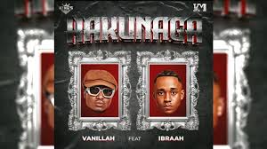 Vanillah Ft. Ibraah – Hakunaga