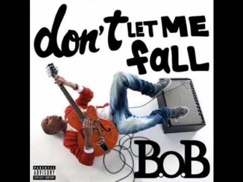 B.o.B. - Don't Let Me Fall