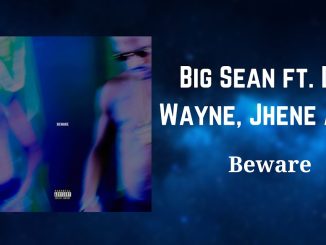 Big Sean - Beware Ft. Lil Wayne, Jhené Aiko