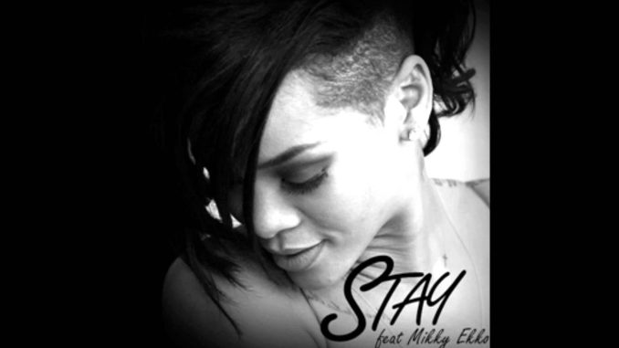 Rihanna - Stay Ft. Mikky Ekko