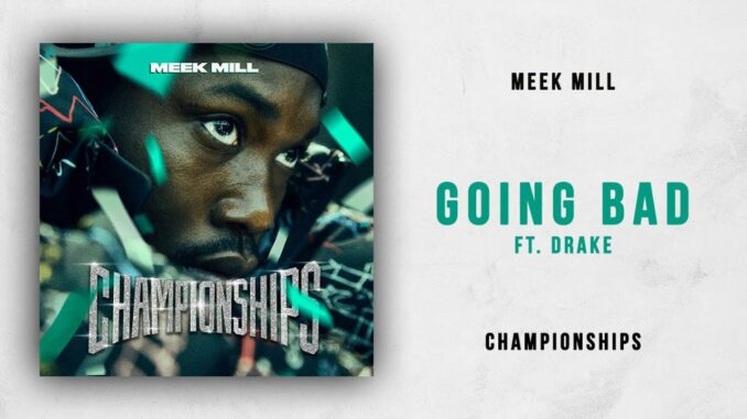 Meek Mill - Going Bad Ft. Drake