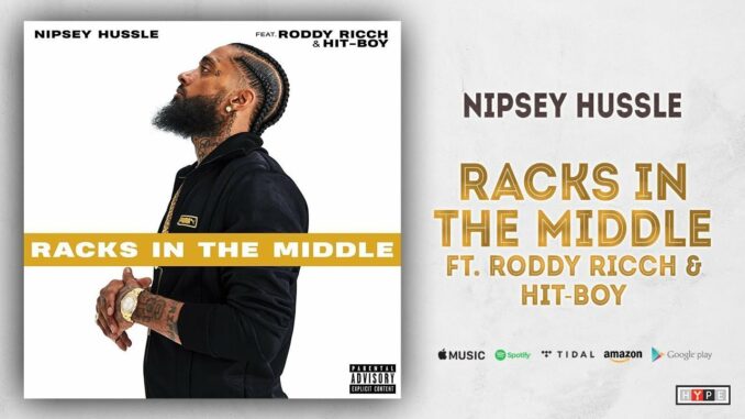 Nipsey Hussle - Racks In the Middle Ft. Roddy Ricch